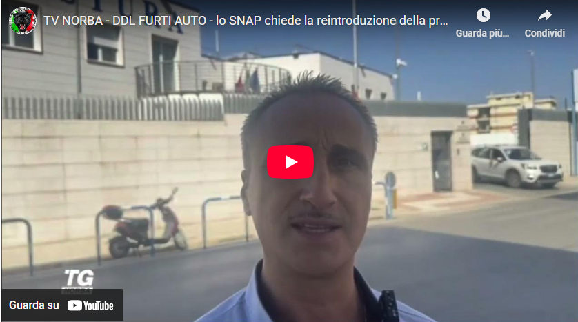 DDL FURTO VEICOLI, LA VITTIMA NON RIMANGA SOLA, LO SNAP CHIEDE LA REINTRODUZIONE DELLA PROCEDIBILITÀ D'UFFICIO . L'INTERVISTA RILASCIATA ALL'EMITTENTE TELENORBA